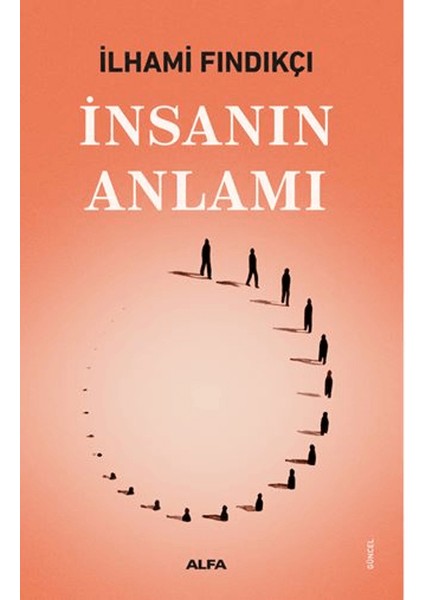 İnsanın Anlamı - İlhami Fındıkçı