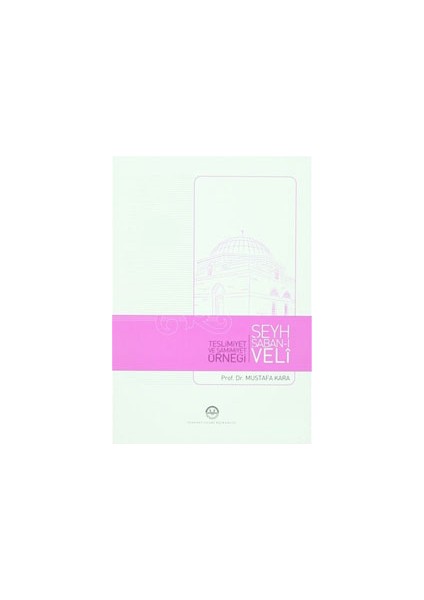 Teslimiyet ve Samimiyet Örneği Şeyh Şaban-I Veli
