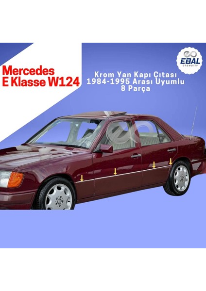 Mercedes E Klasse W124 Krom Yan Kapı Çıtası 8 Prç 1984-1995 Arası uyumlu Paslanmaz Çelik fiyatları
