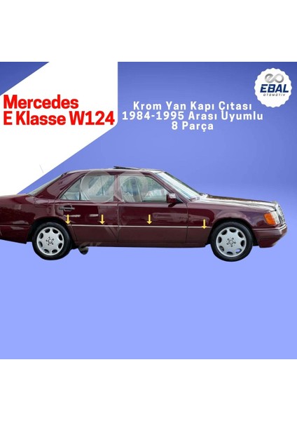 Mercedes E Klasse W124 Krom Yan Kapı Çıtası 8 Prç 1984-1995 Arası uyumlu Paslanmaz Çelik modelleri