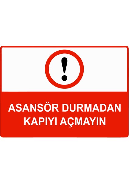 Asansör Durmadan Kapıyı Açmayın Uyarı Levhası Dekota 25X35 cm
