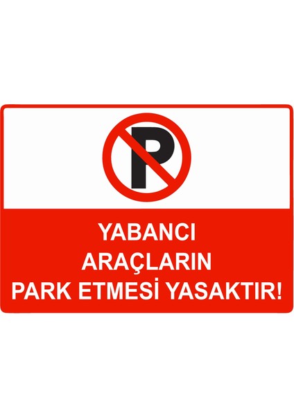 Yabancı Araçların Park Etmesi Yasaktır Uyarı Levhası Etiket 25X35 cm