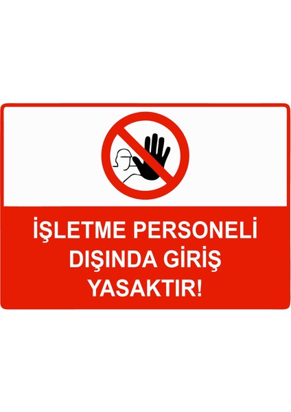 Işletme Personeli Dışında Giriş Yasaktır Uyarı Levhası Dekota 25X35 cm