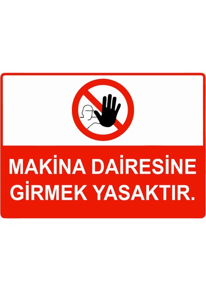 Makina Dairesine Girmek Yasaktır Uyarı Levhası Etiket 25X35 cm
