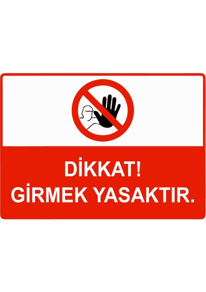 Dikkat! Girmek Yasaktır Uyarı Levhası Dekota 25X35 cm
