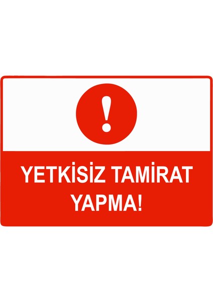 Yetkisiz Tamirat Yapma Uyarı Levhası Etiket 25X35 cm