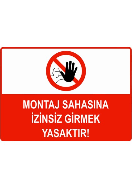 Montaj Sahasına Izinsiz Girmek Yasaktır Uyarı Levhası Etiket 25X35 cm