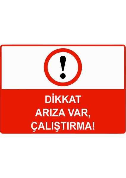 Dikkat Arıza Var, Çalıştırma Uyarı Levhası Etiket 25X35 cm