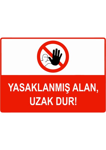 Yasaklanmış Alan, Uzak Dur Uyarı Levhası Etiket 25X35 cm
