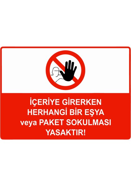 Içeriye Girerken Herhangi Bir Eşya Veya Paket Sokulması Yasaktır Uyarı Levhası Etiket 25X35 cm