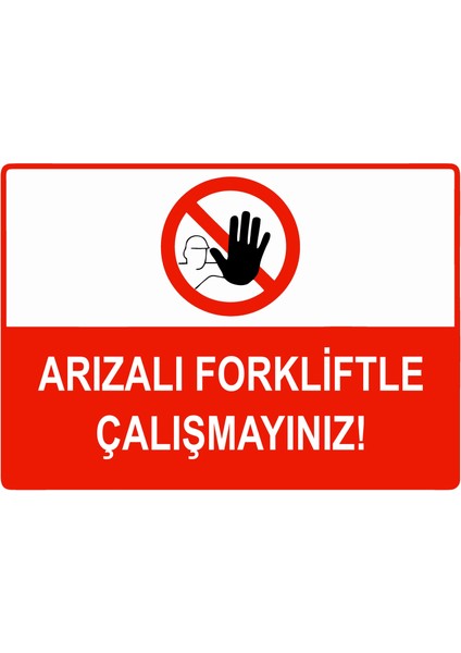 Arızalı Forkliftle Çalışmayınız Uyarı Levhası Etiket 25X35 cm