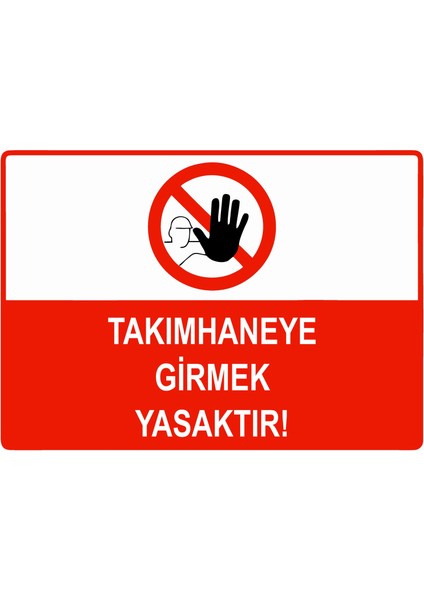 Takımhaneye Girmek Yasaktır Uyarı Levhası Etiket 25X35 cm