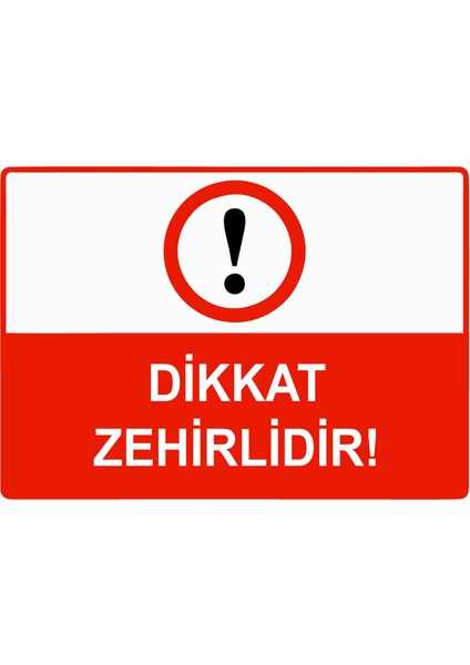 Dikkat Zehirlidir Uyarı Levhası Etiket 25X35 cm