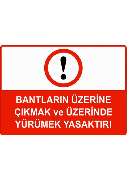 Bantların Üzerine Çıkmak ve Üzerinde Yürümek Yasaktır Uyarı Levhası Etiket 25X35 cm