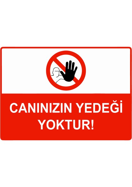 Canınızın Yedeği Yoktur Uyarı Levhası Etiket 25X35 cm