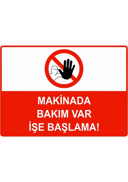 Makinada Bakım Var Işe Başlama Uyarı Levhası Etiket 25X35 cm