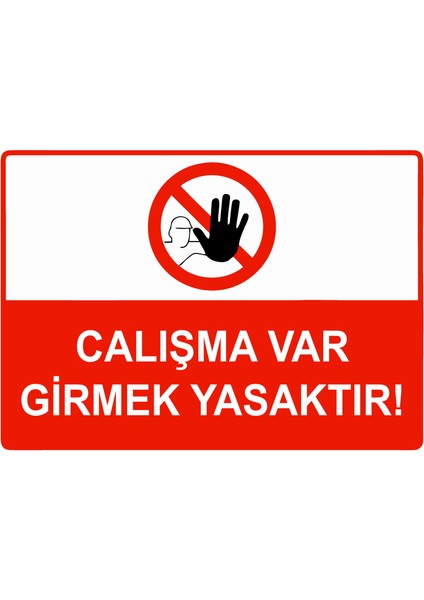 Çalışma Var Girmek Yasaktır Uyarı Levhası Etiket 25X35 cm