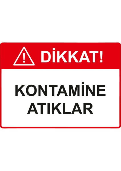 Dikkat! Kontamine Atıklar Uyarı Levhası Dekota 25X35 cm