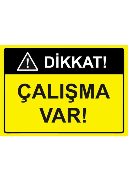 Dikkat! Çalışma Var Uyarı Levhası Etiket 25X35 cm