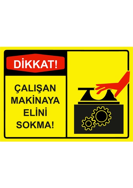 Dikkat! Çalışan Makinaya Elini Sokma! Uyarı Levhası Etiket 25X35 cm