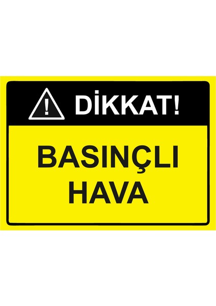Dikkat! Basınçlı Hava Uyarı Levhası Etiket 25X35 cm