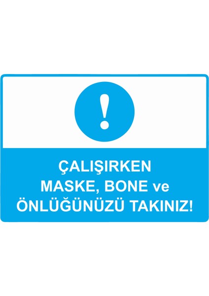Çalışırken Maske, Bone ve Önlüğünüzü Takınız! Uyarı Levhası Etiket 25X35 cm