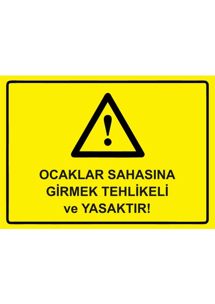 Ocaklar Sahasına Girmek Tehlikeli ve Yasaktır! Uyarı Levhası Etiket 25X35 cm