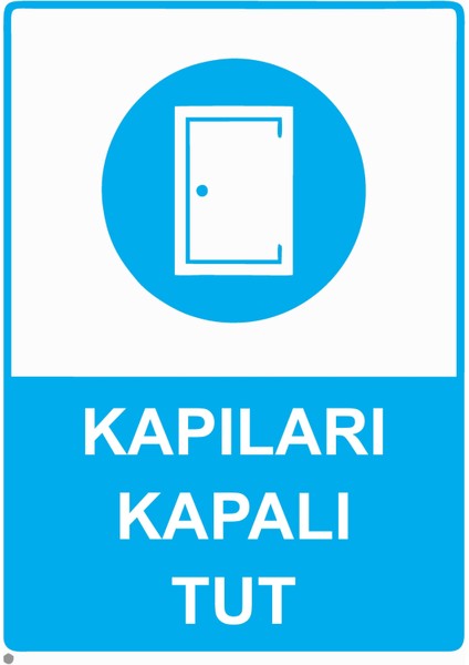 Kapıları Kapalı Tut Uyarı Levhası Etiket 25X35 cm
