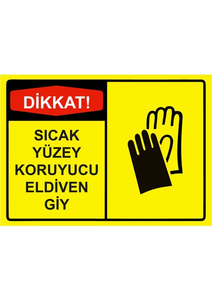 Dikkat! Sıcak Yüzey Koruyucu Eldiven Giy Uyarı Levhası Reflektör 25X35 cm