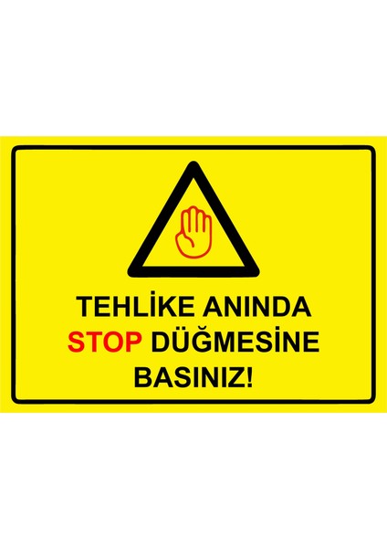 Tehlike Anında Stop Düğmesine Basınız! Uyarı Levhası Etiket 25X35 cm