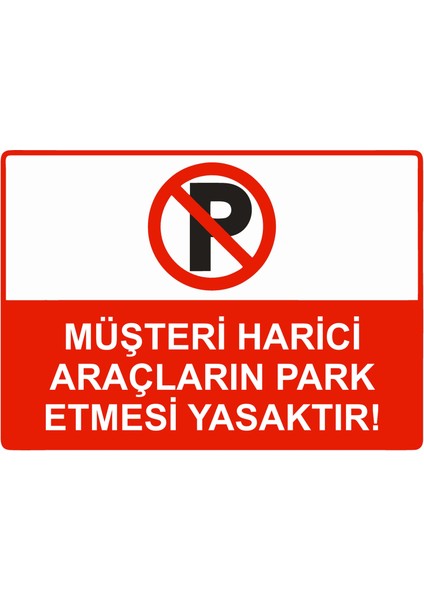 Müşteri Harici Araçların Park Etmesi Yasaktır! Uyarı Levhası Etiket 25X35 cm