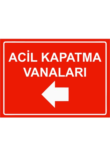 Acil Kapatma Vanaları Uyarı Levhası Etiket 25X35 cm