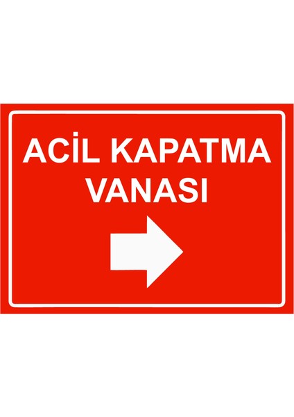 Acil Kapatma Vanası Uyarı Levhası Etiket 25X35 cm