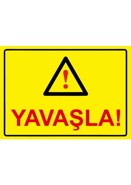 Yavaşla! Uyarı Levhası Etiket 25X35 cm