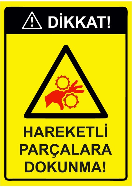 Dikkat! Hareketli Parçalara Dokunma! Uyarı Levhası Etiket 25X35 cm