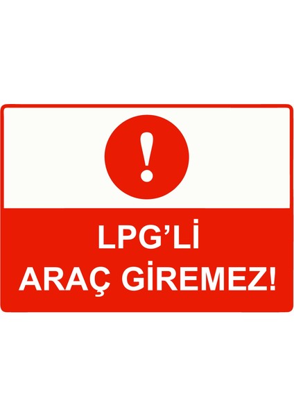 Lpg’li Araç Giremez! Uyarı Levhası Etiket 25X35 cm
