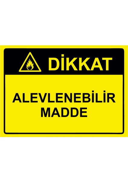 Dikkat Alevlenebilir Madde Uyarı Levhası Etiket 25X35 cm