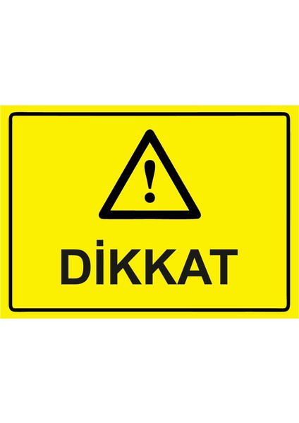 Dikkat Uyarı Levhası Dekota 25X35 cm