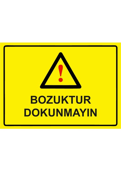 Bozuktur Dokunmayın Uyarı Levhası Etiket 25X35 cm