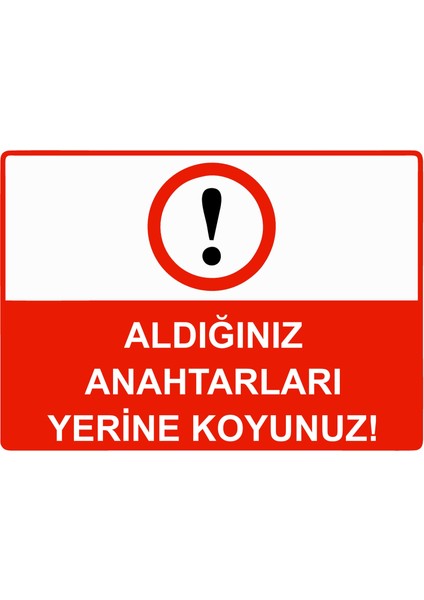 Aldığınız Anahtarları Yerine Koyunuz! Uyarı Levhası Etiket 25X35 cm