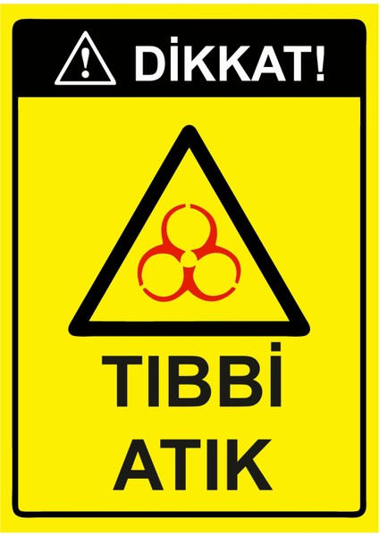 Dikkat! Tıbbi Atık Uyarı Levhası Etiket 25X35 cm