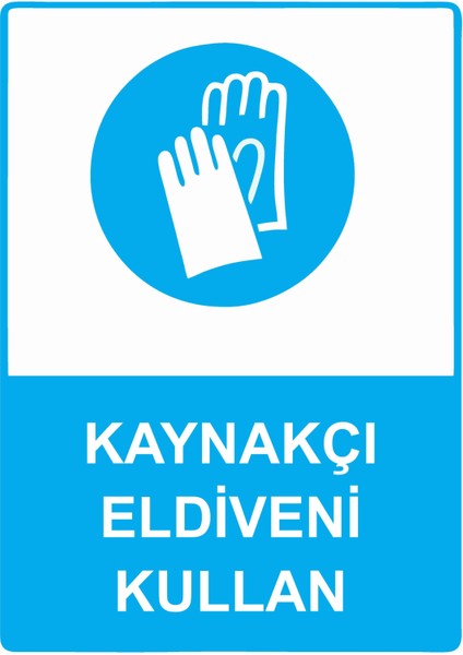 Kaynakçı Eldiveni Kullan Uyarı Levhası Reflektör 25X35 cm