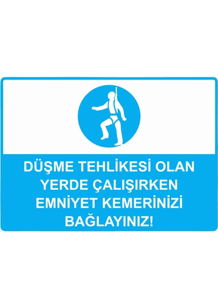 Düşme Tehlikesi Olan Yerde Çalışırken Emniyet Kemerinizi Bağlayınız! Uyarı Levhası Etiket 25X35 cm