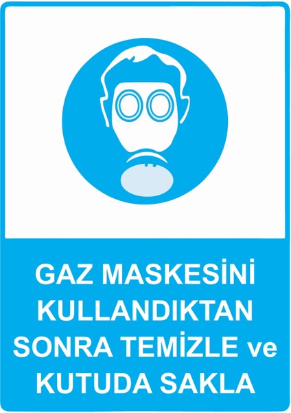 Gaz Maskesini Kullandıktan Sonra Temizle ve Kutuda Sakla Uyarı Levhası Etiket 25X35 cm