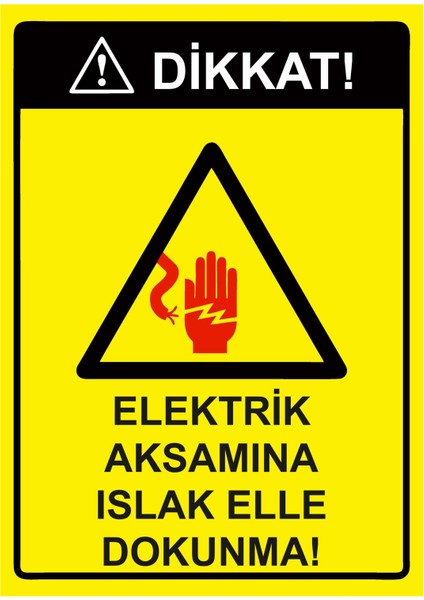 Dikkat! Elektrik Aksamına Islak Elle Dokunma! Uyarı Levhası Etiket 25X35 cm