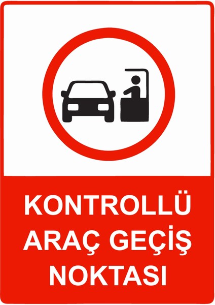 Kontrollü Araç Geçiş Noktası Uyarı Levhası Dekota 25X35 cm