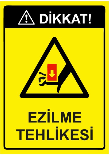 Dikkat! Ezilme Tehlikesi Uyarı Levhası Dekota 25X35 cm