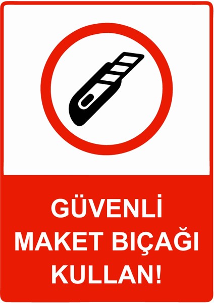 Güvenli Maket Bıçağı Kullan! Uyarı Levhası Etiket 25X35 cm