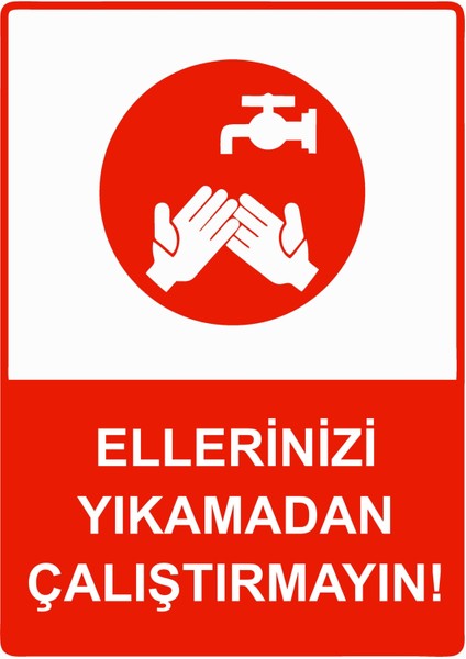 Ellerinizi Yıkamadan Çalıştırmayın! Uyarı Levhası Dekota 25X35 cm