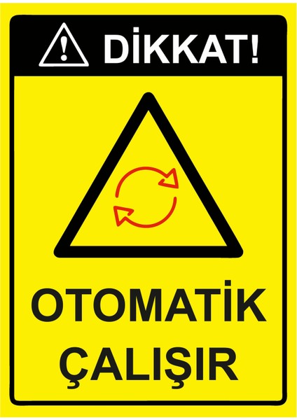 Dikkat! Otomatik Çalışır Uyarı Levhası Etiket 25X35 cm